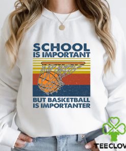 Basketball T shirt, School Is Important But Basketball Is Importanter, Back To School Gift For Basketball Lovers, Basketball Tees 1 Basketball T shirt, School Is Important But Basketball Is Importanter, Back To School Gift For Basketball Lovers, Basketball Tees