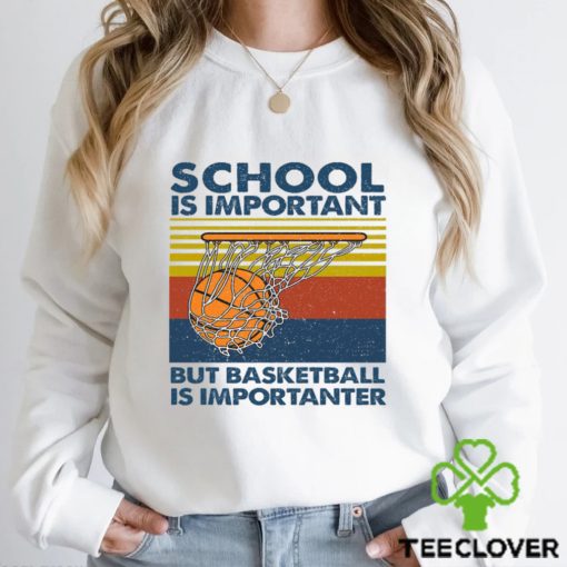 Basketball T shirt, School Is Important But Basketball Is Importanter, Back To School Gift For Basketball Lovers, Basketball Tees
