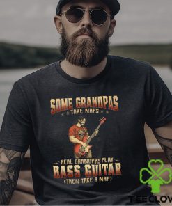 Bass Guitar Grandpas Take Naps Shirt