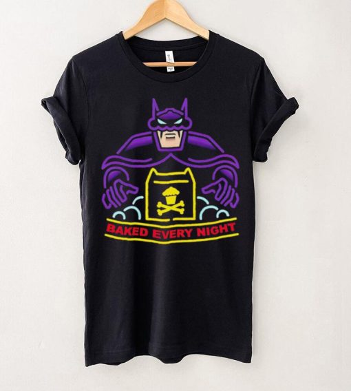 Batman baked every night shirrt