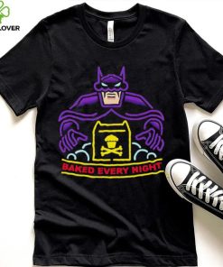 Batman baked every night shirrt