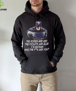 Batman the roses are red the violets are blue I’m Batman cartoon shirt