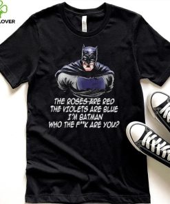 Batman the roses are red the violets are blue I’m Batman cartoon shirt