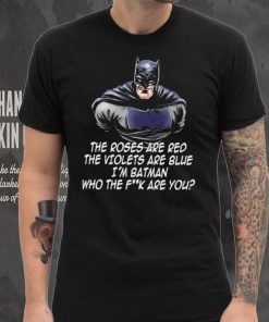 Batman the roses are red the violets are blue I’m Batman cartoon shirt