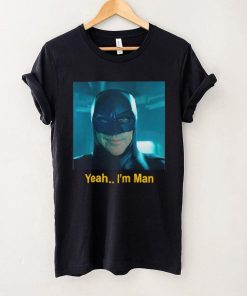 Batman yeah I’m man shirt