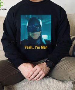 Batman yeah I’m man shirt