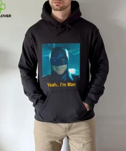 Batman yeah I’m man shirt
