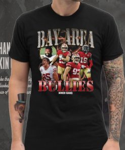 Bay Area Bullies Rapper Shirt 49Ers Shirt Hoodie San Francisco Friends Shirt