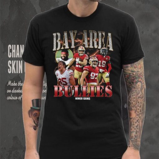 Bay Area Bullies Rapper Shirt 49Ers Shirt Hoodie San Francisco Friends Shirt