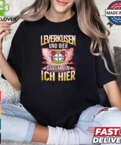 Bayer Leverkusen And Beer That’s Why I’m Here T Shirt