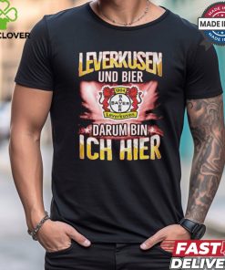 Bayer Leverkusen And Beer That’s Why I’m Here T Shirt