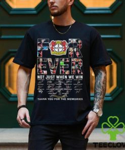 Bayer Leverkusen Forever Not Just When We Win Thank You For The Memories T Shirt 1 Bayer Leverkusen Forever Not Just When We Win Thank You For The Memories T Shirt