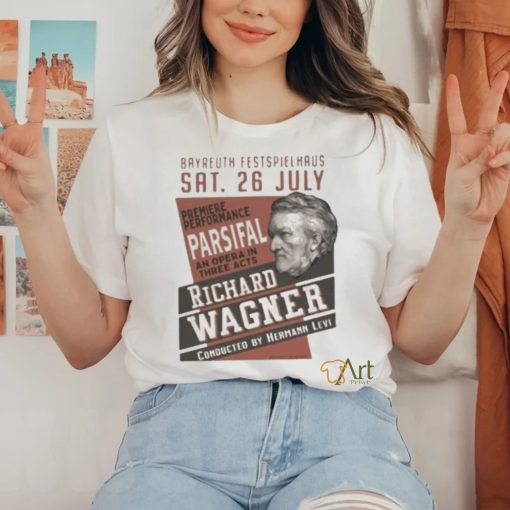 Bayreuth Festspielhaus SAT 26 July Premiere Performance An Opera In Three Acts shirt
