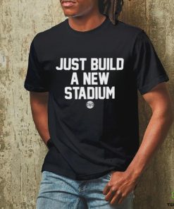 Bbbprinting Just Build A New Stadium Shirt