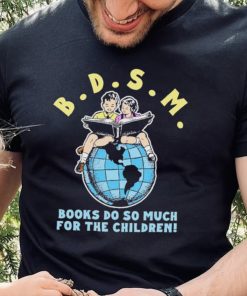 Bdsm books do so much for the children hoodie, sweater, longsleeve, shirt v-neck, t-shirt