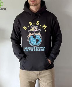 Bdsm books do so much for the children hoodie, sweater, longsleeve, shirt v-neck, t-shirt