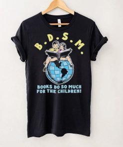 Bdsm books do so much for the children hoodie, sweater, longsleeve, shirt v-neck, t-shirt