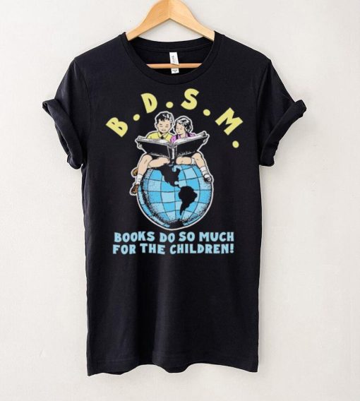 Bdsm books do so much for the children hoodie, sweater, longsleeve, shirt v-neck, t-shirt