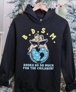 Bdsm books do so much for the children hoodie, sweater, longsleeve, shirt v-neck, t-shirt