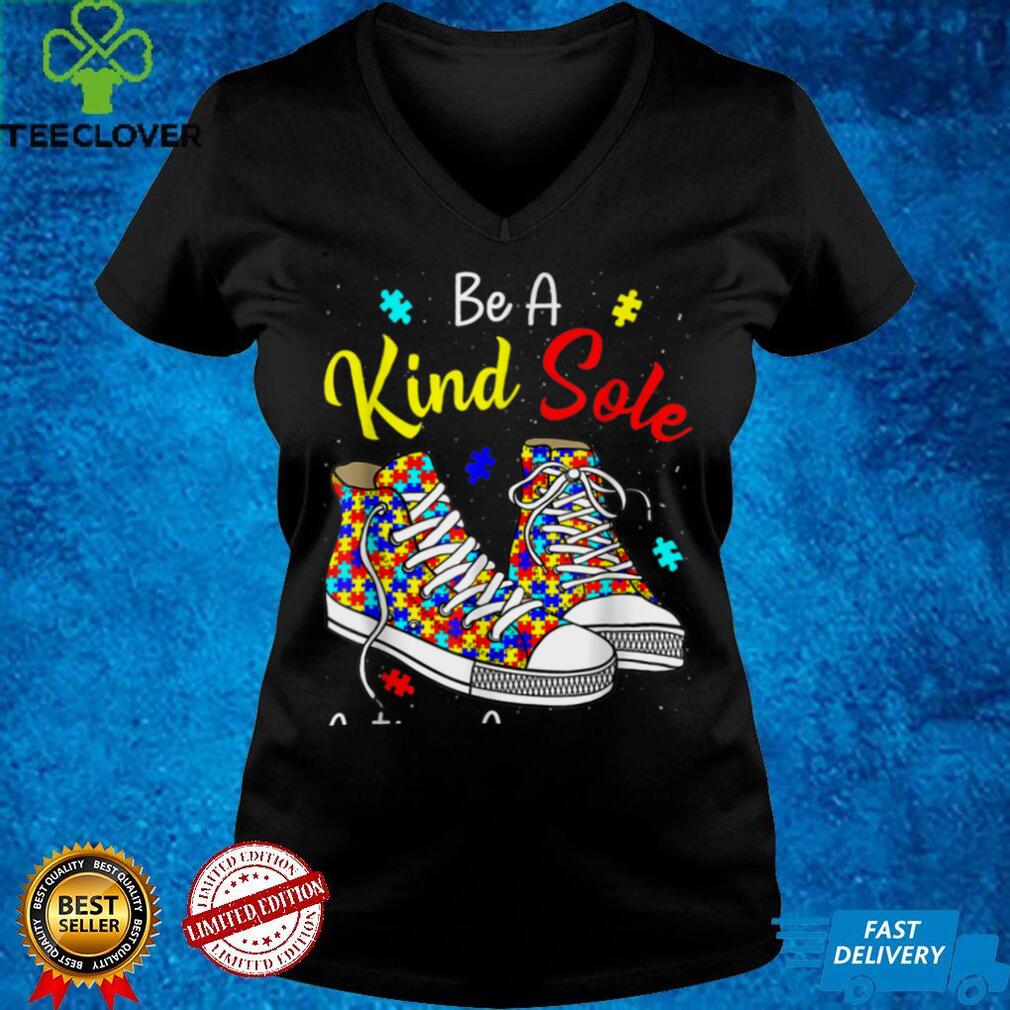 Be A Kind Sole Autism Awareness Rainbow Trendy Puzzle Shoes T Shirt Be A Kind Sole Autism Awareness Rainbow Trendy Puzzle Shoes T Shirt