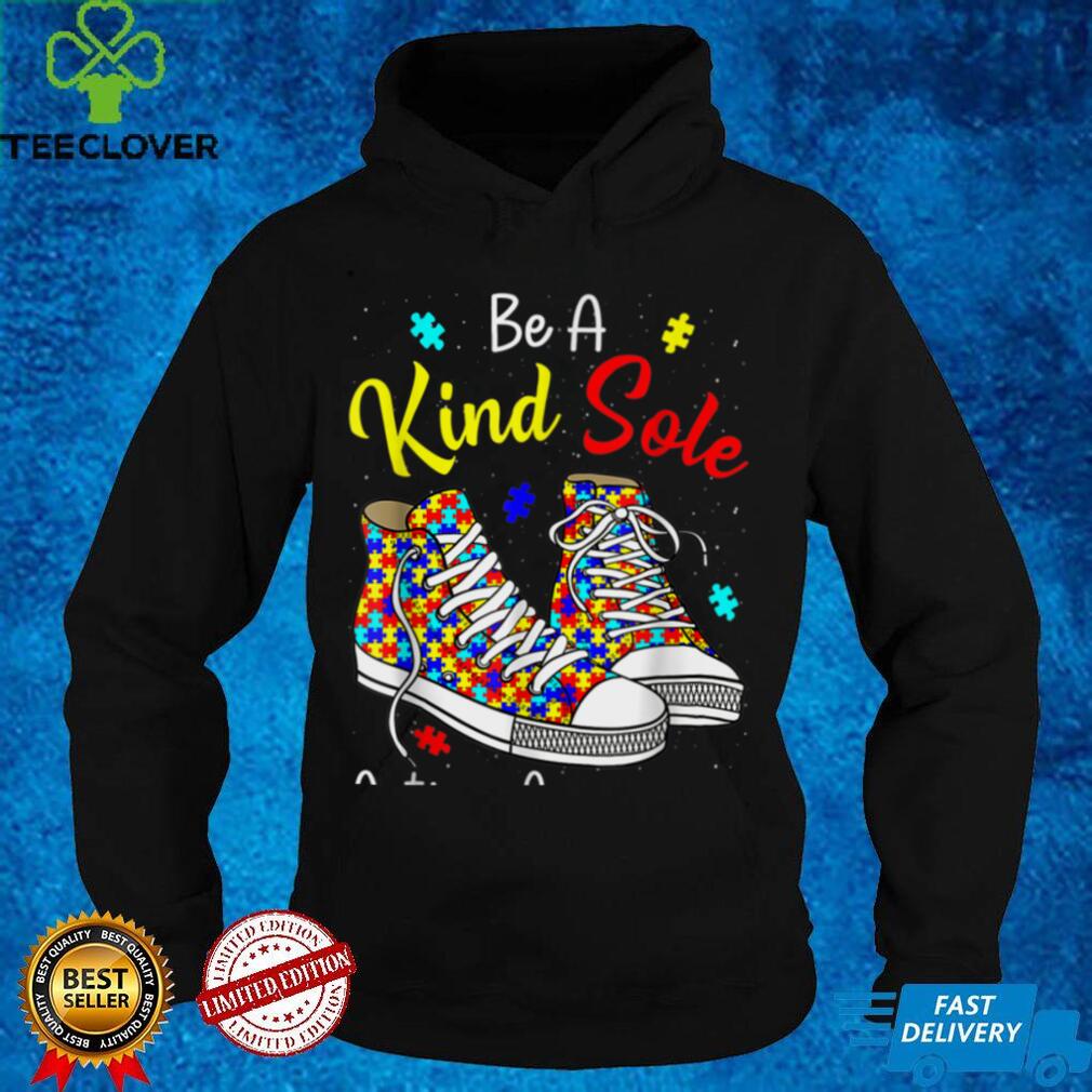 Be A Kind Sole Autism Awareness Rainbow Trendy Puzzle Shoes T Shirt Be A Kind Sole Autism Awareness Rainbow Trendy Puzzle Shoes T Shirt
