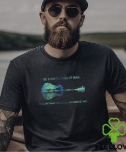 Be A Simple Kind Of Man Be Something You Love And Understand Guitar Shirt 3 Be A Simple Kind Of Man Be Something You Love And Understand Guitar Shirt