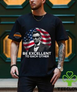 Be Excellent To Each Other Shirt