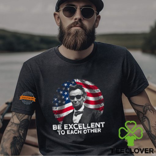 Be Excellent To Each Other Shirt