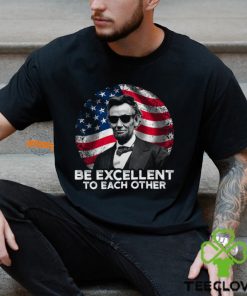 Be Excellent To Each Other Shirt