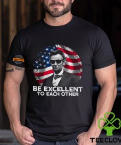 Be Excellent To Each Other Shirt