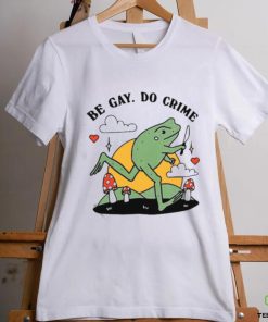 Be Gay Do Crime Frog Funny Best Shirt