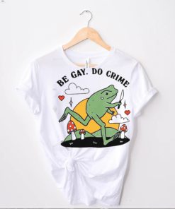 Be Gay Do Crime Frog Funny Best Shirt 1 Be Gay Do Crime Frog Funny Best Shirt