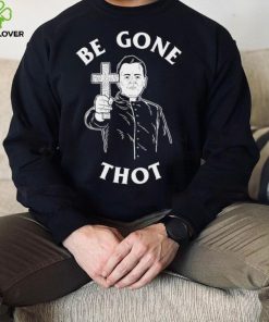 Be Gone Thot art shirt