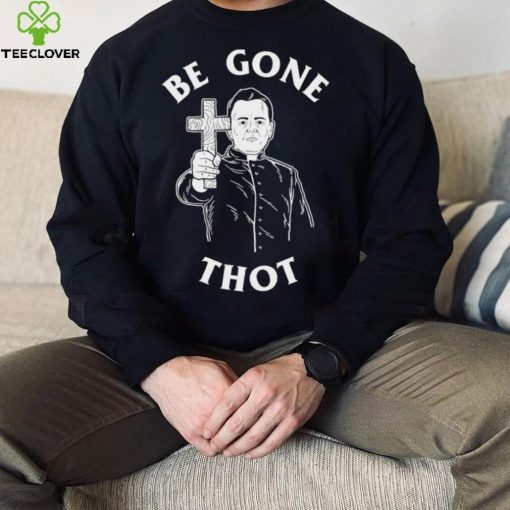 Be Gone Thot art shirt