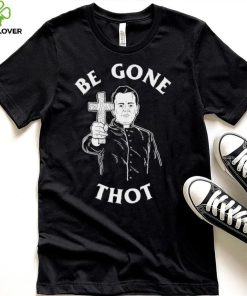 Be Gone Thot art shirt