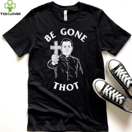 Be Gone Thot art shirt