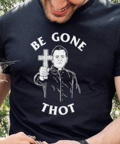 Be Gone Thot art shirt