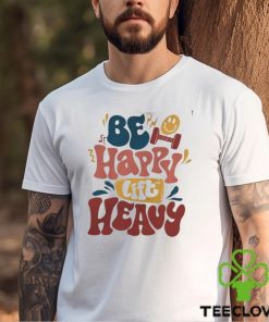 Be Happy Lift Heavy Sweatshirt, Fall Workout Apparel, Gift for Gym Lover Shirt