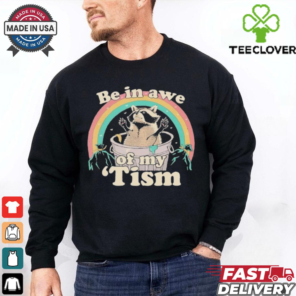 Be In Awe Of My ‘Tism Raccoon Rainbow T shirts Be In Awe Of My ‘Tism Raccoon Rainbow T shirts
