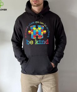 Be Kind In A World Where You Can Be Anything Autism Awareness T Shirt