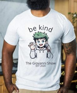 Be Kind The Giovanni Show shirt