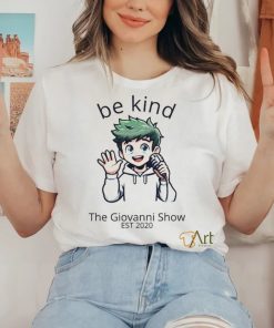 Be Kind The Giovanni Show shirt