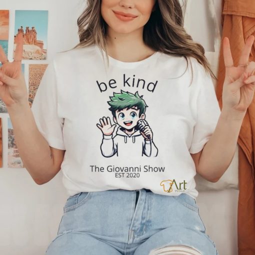 Be Kind  The Giovanni Show shirt