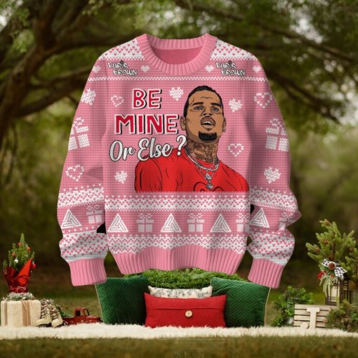 Be Mine Or Else Chris Brown Valentine Sweater