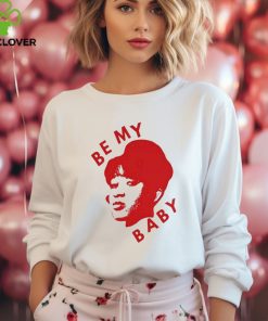 Be My Baby T Shirt