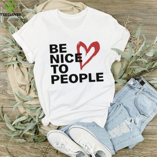 Be Nice To People Shirt