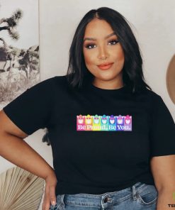 Be Proud be you LGBT Pride shirt