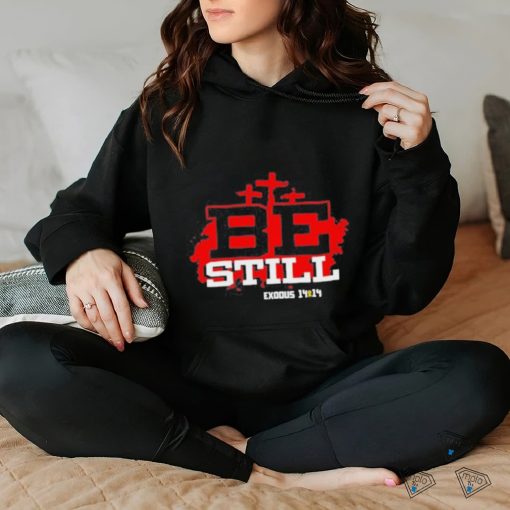 Be Still Exodus 14 14 NIV hoodie, sweater, longsleeve, shirt v-neck, t-shirt