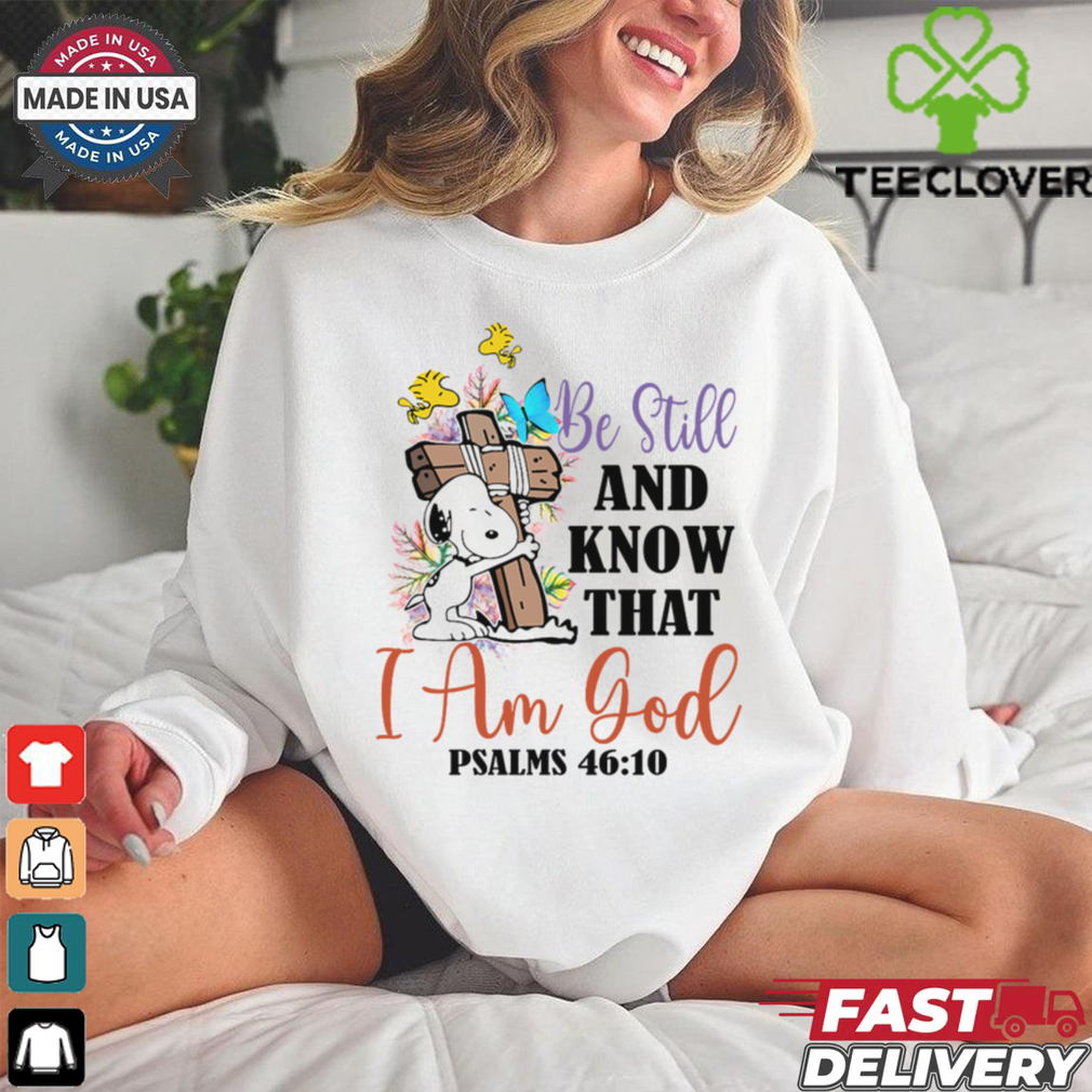 Be Still and know that i am gool shirt Be Still and know that i am gool shirt