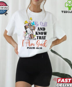 Be Still and know that i am gool shirt 1 Be Still and know that i am gool shirt